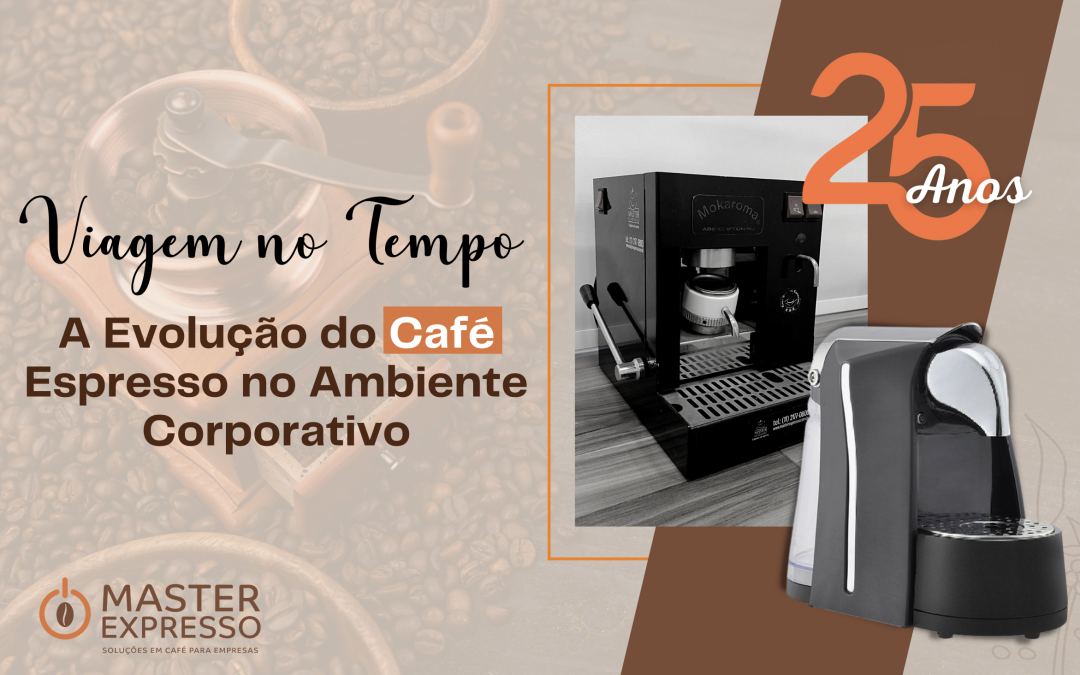 Viagem no tempo: a evolução do café espresso no ambiente corporativo!