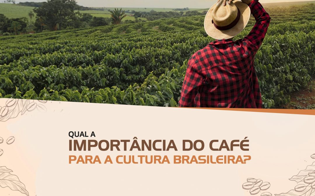Qual a importância do CAFÉ para a cultura brasileira?
