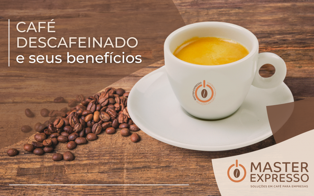 Café Descafeinado e seus benefícios