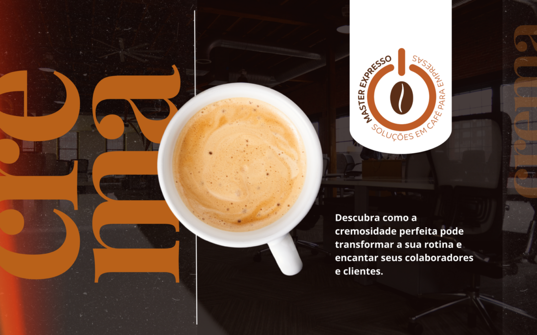 O ingrediente que faz toda a diferença: a cremosidade do café espresso!